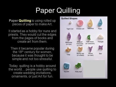 Paper Quilling is using rolled up pieces of paper to make Art.