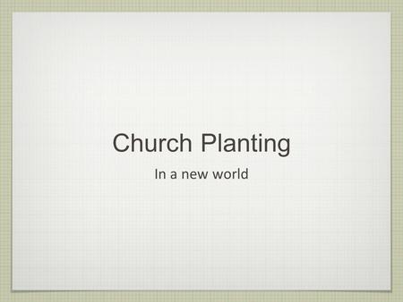 Church Planting In a new world. Peter Sung Director of Church Planting Evangelical Covenant Church.