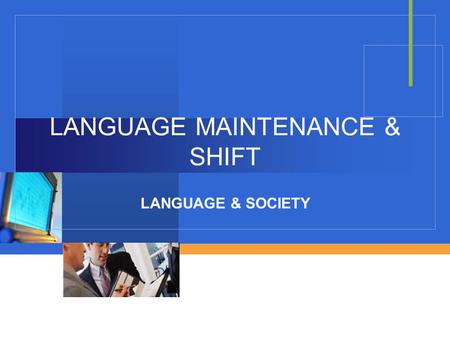 LANGUAGE MAINTENANCE & SHIFT