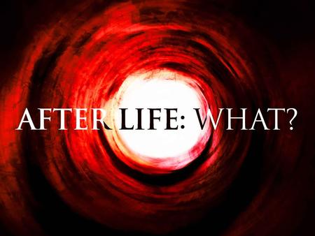 After Life for the Righteous: What? 1. 1.Kingdom of Heaven 2. 2.Heaven (Paradise) 3. 3.New Heavens, New Earth.