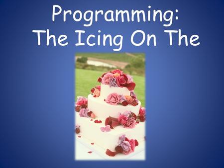Programming: The Icing On The Cake!. THE WORLDS OUR OYSTER 2 OUTSIDE PROGRAMS.