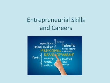 Entrepreneurial Skills and Careers. Need for Entrepreneurial Skills Since small businesses have created the majority of new jobs over the last few decades,