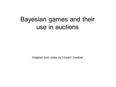 Bayesian games and their use in auctions