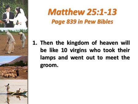 Matthew 25:1-13 Page 839 in Pew Bibles