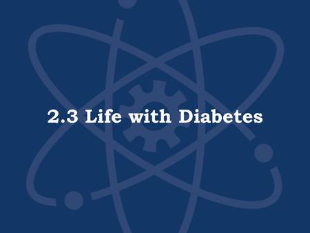 2.3 Life with Diabetes.