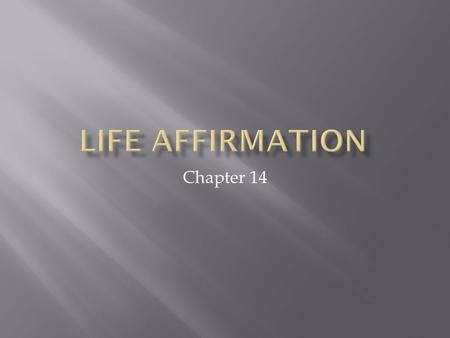Life affirmation Chapter 14.