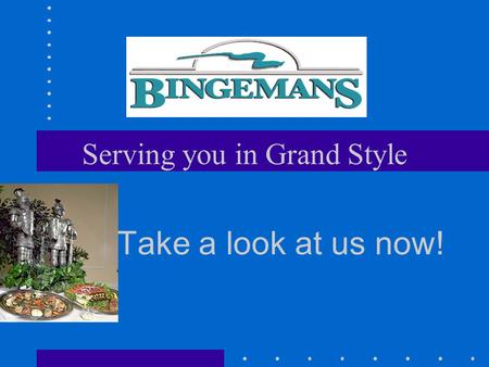 Serving you in Grand Style Take a look at us now!