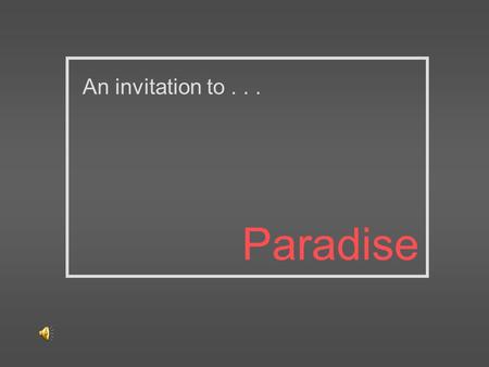 An invitation to... Paradise What do you feel like doing this coming June?