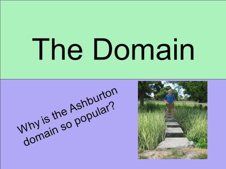 The Domain Why is the Ashburton domain so popular?