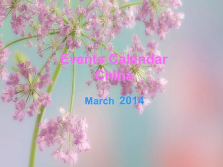 Events Calendar China March 2014. SunMonTueWedThuFriSat 1 2 345678 910101121213131415 161718192021212 2323242526272829 3031 Circus Ballet&Dance Concert.