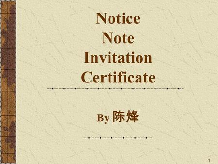 1 Notice Note Invitation Certificate By. 2 Notice writing Note writing Formal invitation Wedding invitation Formal acceptance Partial acceptance Formal.