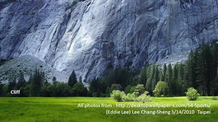All photos from :  (Eddie Lee) Lee Chang-Sheng 3/14/2010 Taipei Cliff.