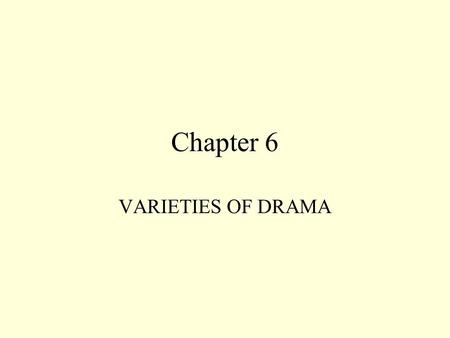 Chapter 6 VARIETIES OF DRAMA.