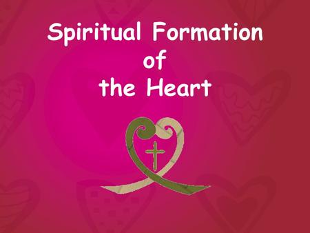 Spiritual Formation of the Heart. Holy Spirit How we see or understand God determines how we live Holy Spirit Son Father.
