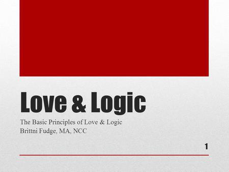 Love & Logic The Basic Principles of Love & Logic