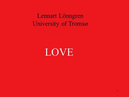 1 Lennart Lönngren University of Tromsø LOVE. 2 Let us start with a sentence in the active voice and its passive counterpart.