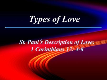 St. Paul’s Description of Love: 1 Corinthians 13: 4-8