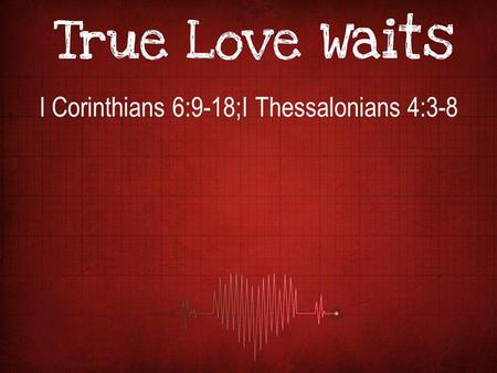 I Corinthians 6:9-18;I Thessalonians 4:3-8