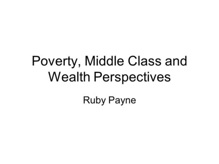 Poverty, Middle Class and Wealth Perspectives