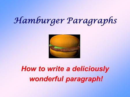 How to write a deliciously wonderful paragraph!