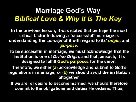 Marriage Gods Way Biblical Love & Why It Is The Key In the previous lesson, it was stated that perhaps the most critical factor to having a successful.