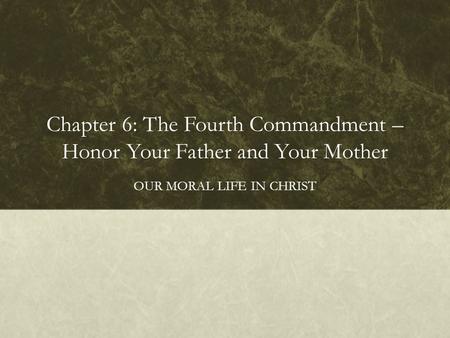 Chapter 6: The Fourth Commandment – Honor Your Father and Your Mother
