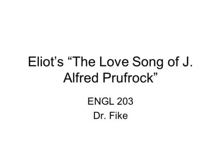 Eliot’s “The Love Song of J. Alfred Prufrock”