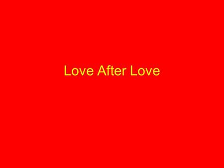 Love After Love.