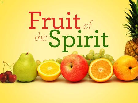 1. The Nature of God 2 22 But the fruit of the Spirit is love, joy, peace, patience, kindness, goodness, faithfulness, 23 gentleness, self-control; against.