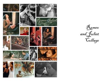 Romeo and Juliet Collage. One fire burns out another burning, One pain is lessened by another burning.