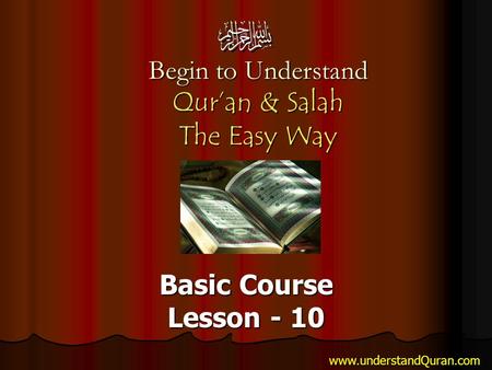 Begin to Understand Quran & Salah The Easy Way Basic Course Lesson - 10 www.understandQuran.com.
