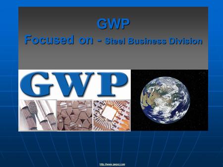 GWP Focused on - Steel Business Division