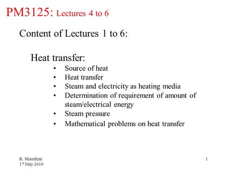 PM3125: Lectures 4 to 6 Content of Lectures 1 to 6: Heat transfer: