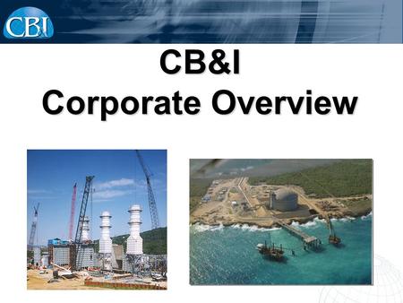 CB&I Corporate Overview. CB&I Profile A leading technology and EPFC company Currently ranked number 3 among ENRs Top 25 Contractors, Petroleum 2008 revenue.