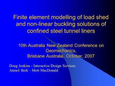 Finite element modelling of load shed and non-linear buckling solutions of confined steel tunnel liners 10th Australia New Zealand Conference on Geomechanics,