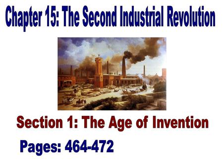 Industrial Innovations: (464-465) –Second Industrial Revolution: From 1865 to 1905 the United States experienced a surge of industrial growth –This new.