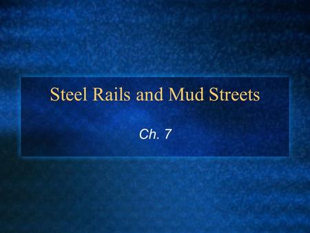 Steel Rails and Mud Streets Ch. 7. Notebook Stuff TP-Steel Rails and Mud Streets CM- 61-71 & 73-83 2 pages Geo- Map of Kansas: labeling all cattle and.