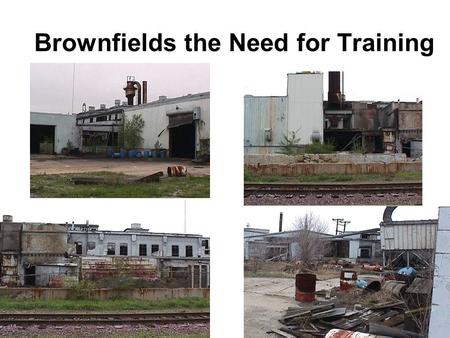 Brownfields the Need for Training. Steel Foundry Inc.