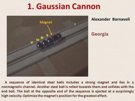 1. Gaussian Cannon Georgia Alexander Barnaveli Magnet V