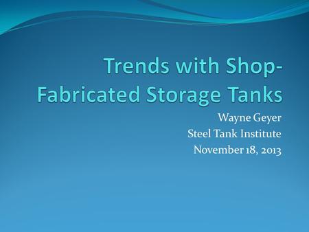 Trends with Shop-Fabricated Storage Tanks