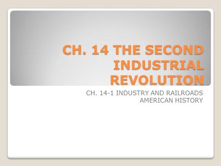 CH. 14 THE SECOND INDUSTRIAL REVOLUTION