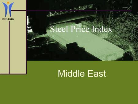 Steel Price Index Middle East. About us We are a part of SteelGuru.com the most popular English based steel portal in world with average 40,000 page hits.