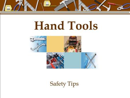 Hand Tools Safety Tips.