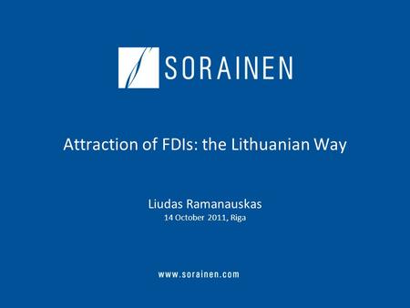 Attraction of FDIs: the Lithuanian Way Liudas Ramanauskas 14 October 2011, Riga.