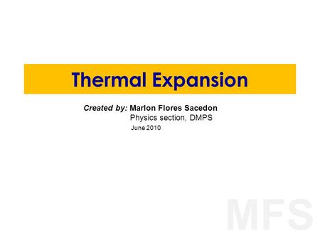MFS Thermal Expansion Created by: Marlon Flores Sacedon