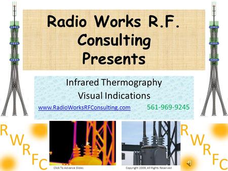 Radio Works R.F. Consulting Presents Infrared Thermography Visual Indications www.RadioWorksRFConsulting.comwww.RadioWorksRFConsulting.com 561-969-9245.