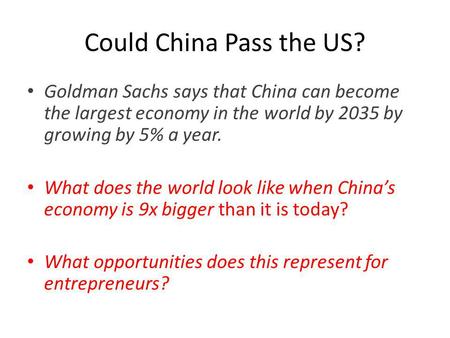 Could China Pass the US? Goldman Sachs says that China can become the largest economy in the world by 2035 by growing by 5% a year. What does the world.