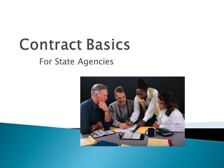For State Agencies. Contract Elements Scope of Work Routing & Contract Mgmt Negotiations Contract Information & Forms.