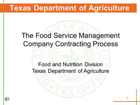 1 Texas Department of Agriculture The Food Service Management Company Contracting Process Food and Nutrition Division Texas Department of Agriculture.