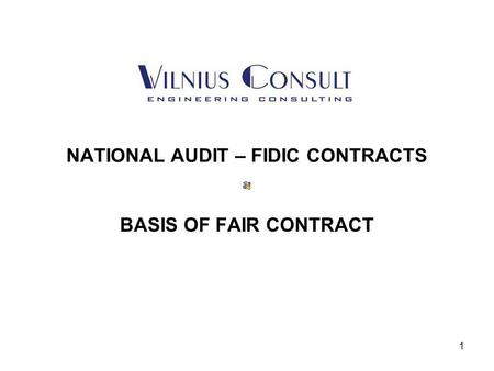 1 NATIONAL AUDIT – FIDIC CONTRACTS BASIS OF FAIR CONTRACT.